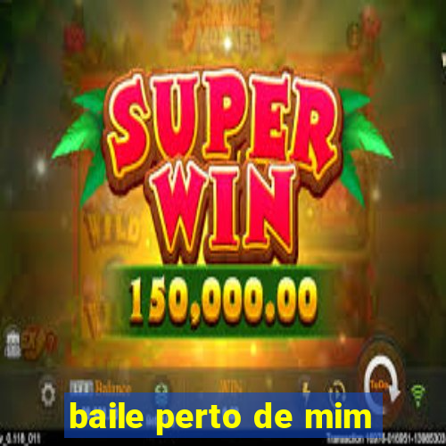 baile perto de mim